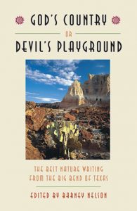 God’s Country or Devil’s Playground: An Anthology of Nature Writing from the Big Bend of Texas.